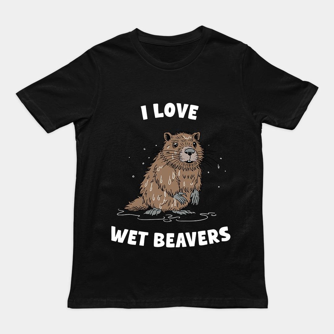 I Love Wet Beavers t-shirt - Orbital Clothing