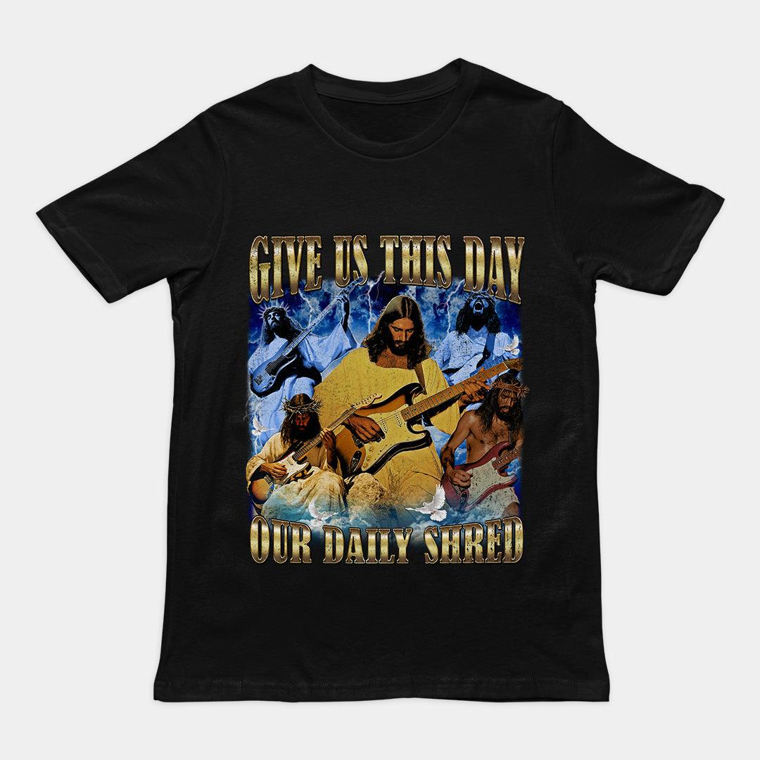 Give us this day our daily shred T-Shirt - Orbital Clothing
