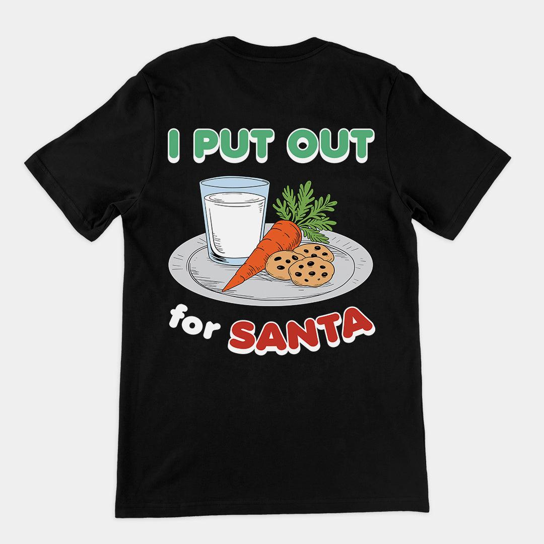 I Put out for Santa t-shirt (backprint) - Orbital Clothing