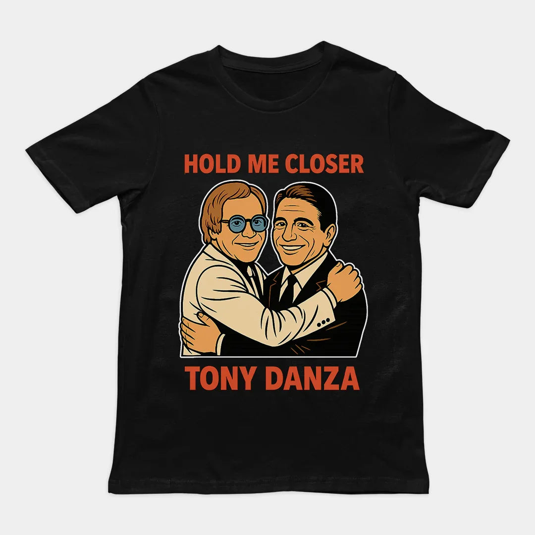 Hold me closer Tony Danza T-Shirt - Orbital Clothing