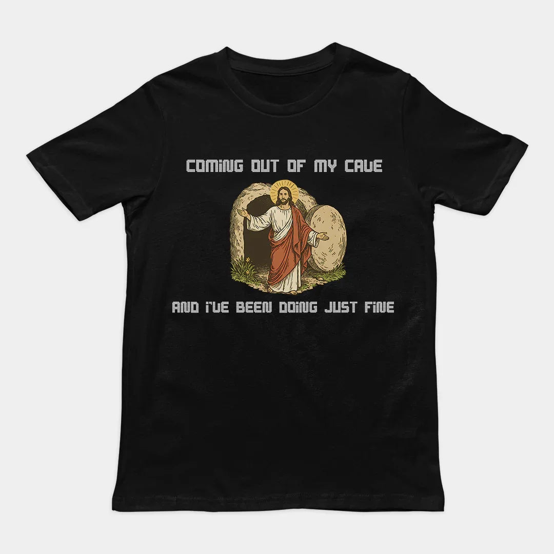 Coming out of my Cave and I've been doing just fine T-Shirt - Orbital Clothing
