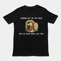 Ich komme aus meiner Höhle und mir geht es bestens – T-Shirt