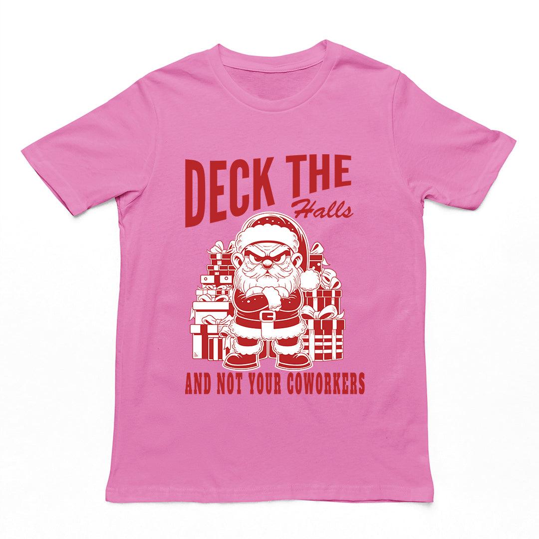 Deck the Halls and Not your Coworkers T-Shirt - Orbital Clothing
