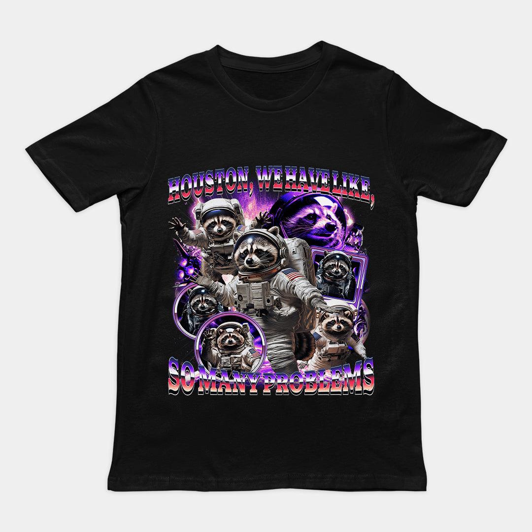 Houston we Have Like, So Many Problems t-shirt - Orbital Clothing