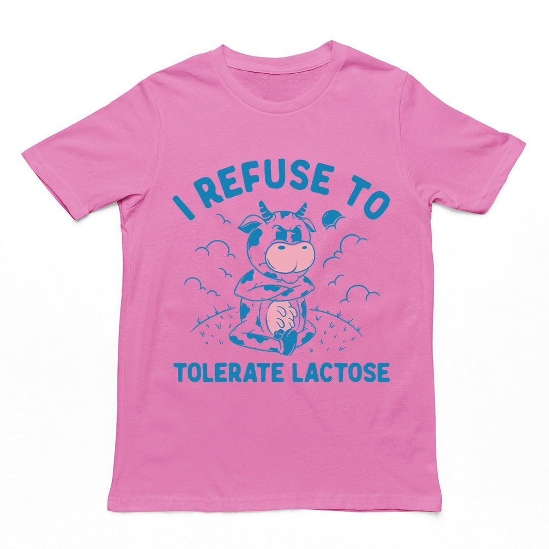 I Refuse to Tolerate Lactose t-shirt - Orbital Clothing