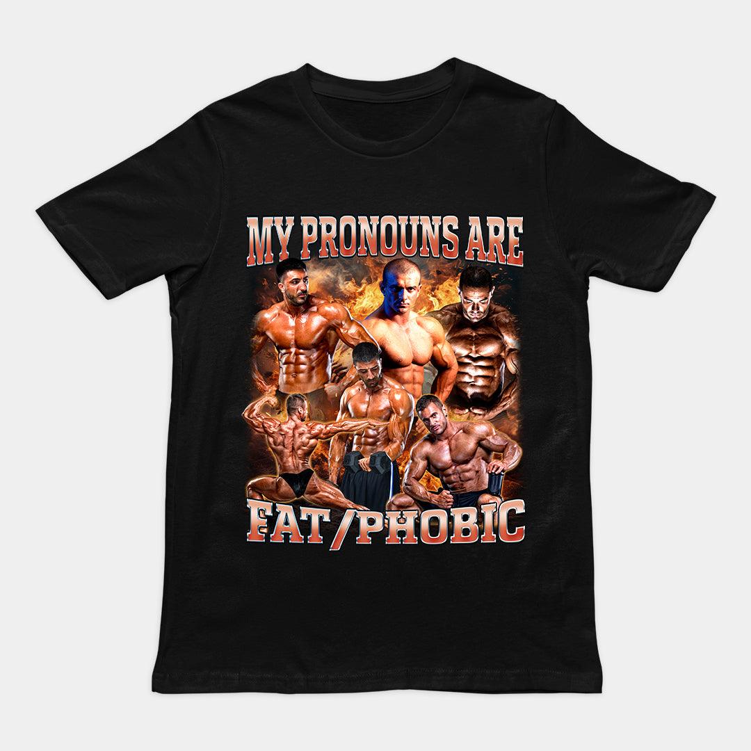 My Pronouns are Fat/Phobic T-Shirt - Orbital Clothing