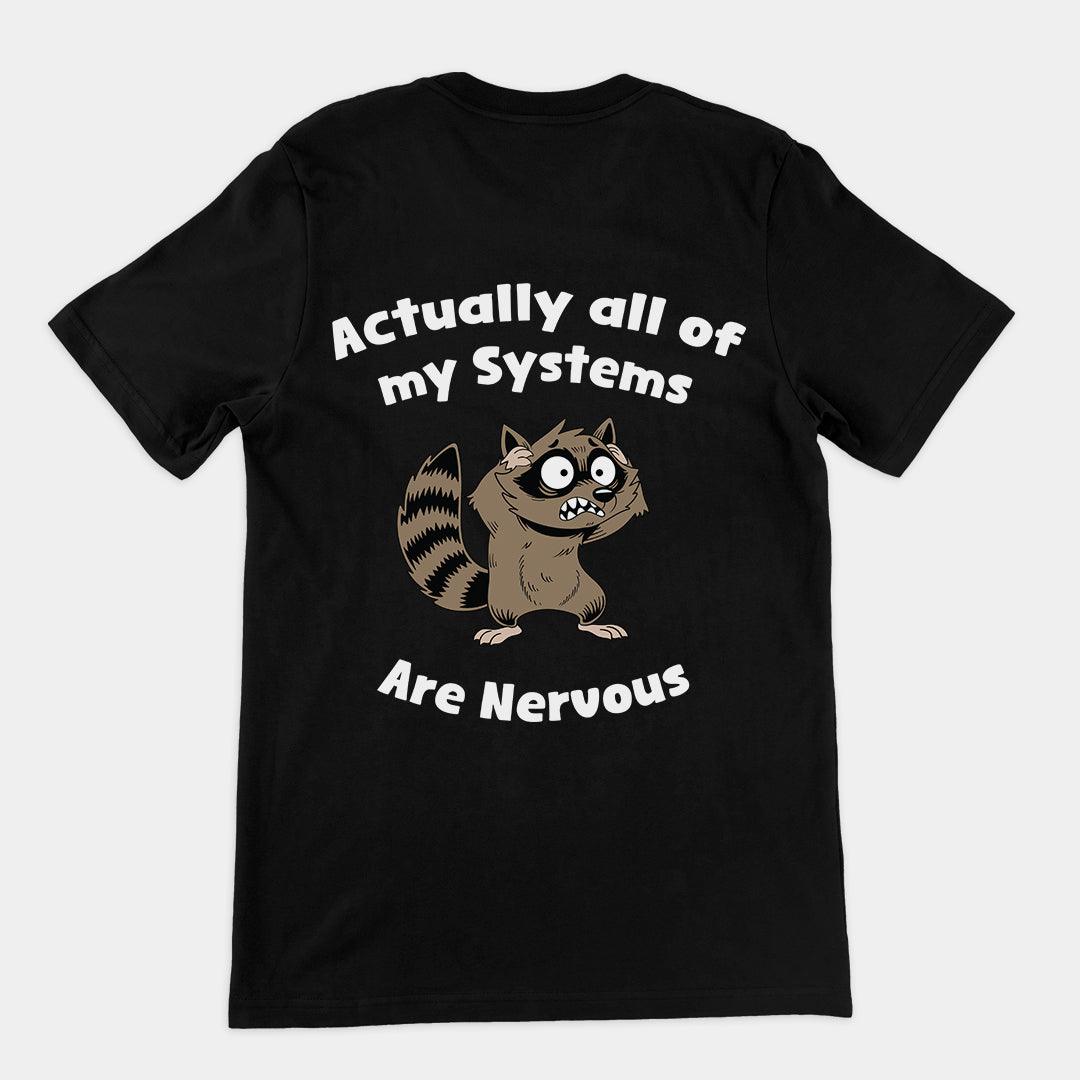 Actually all of my systems are nervous t-shirt (backprint) - Orbital Clothing