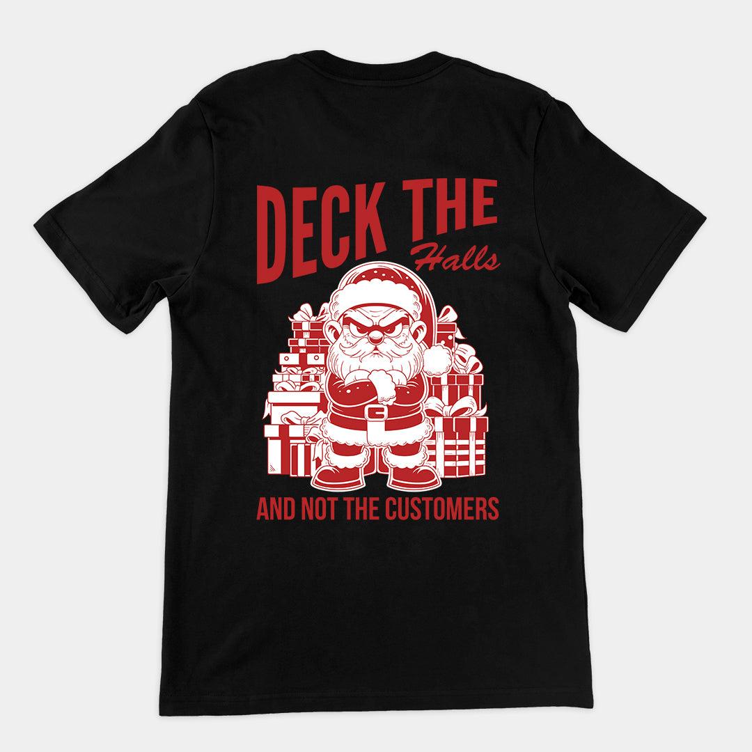 Deck the Halls and Not the Customers t-shirt (backprint) - Orbital Clothing