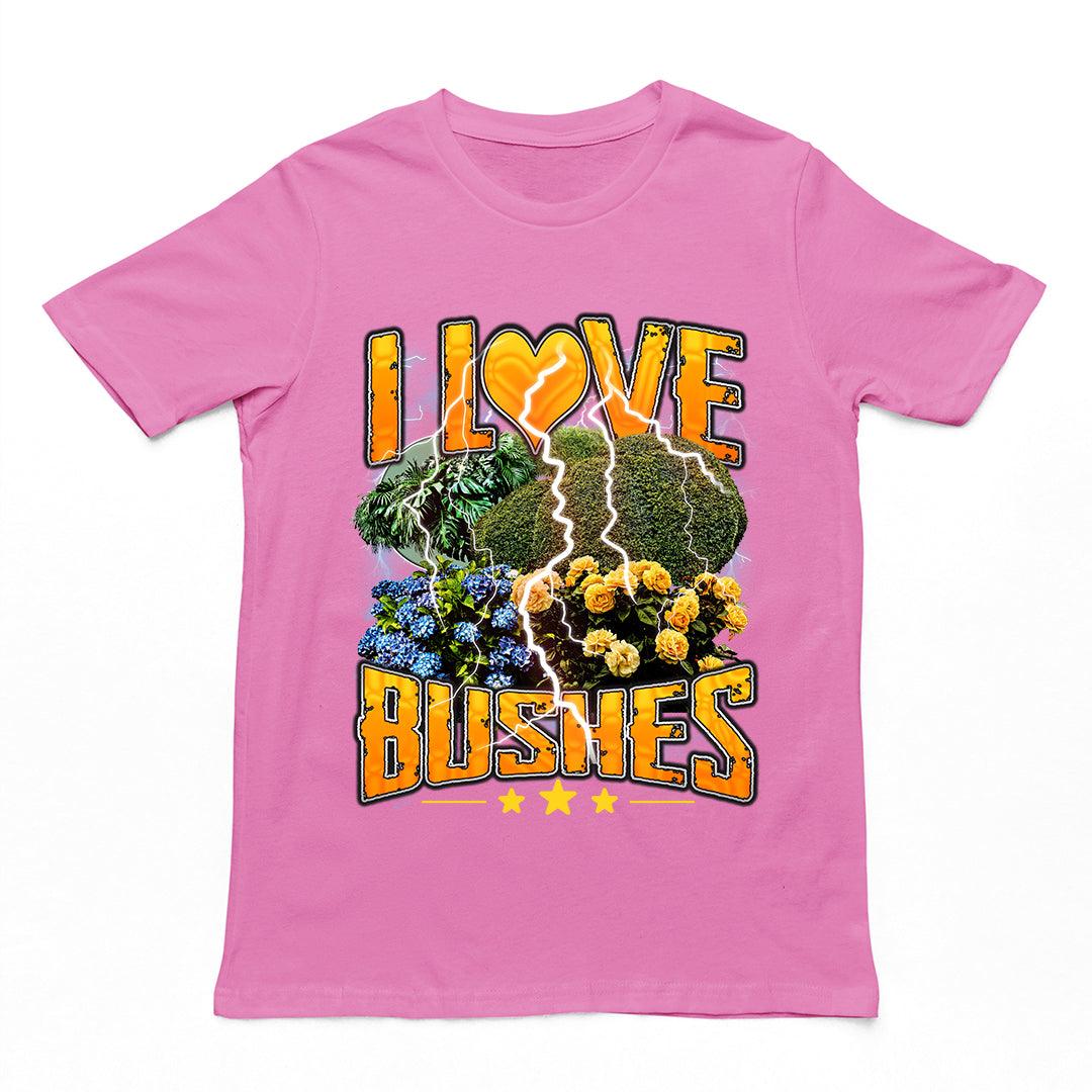 I love bushes T-Shirt - Orbital Clothing
