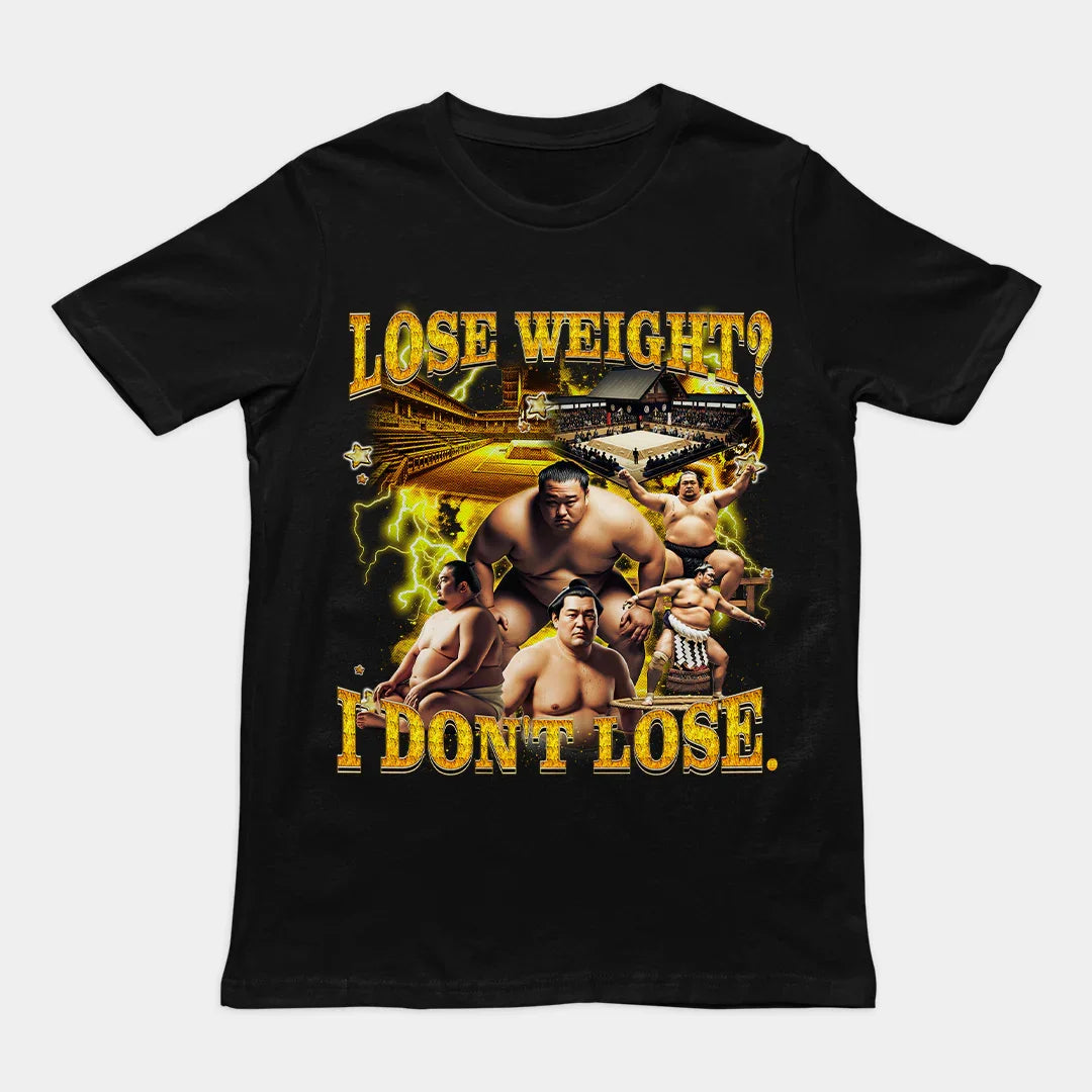 Lose Weight? I don't lose T-Shirt - Orbital Clothing