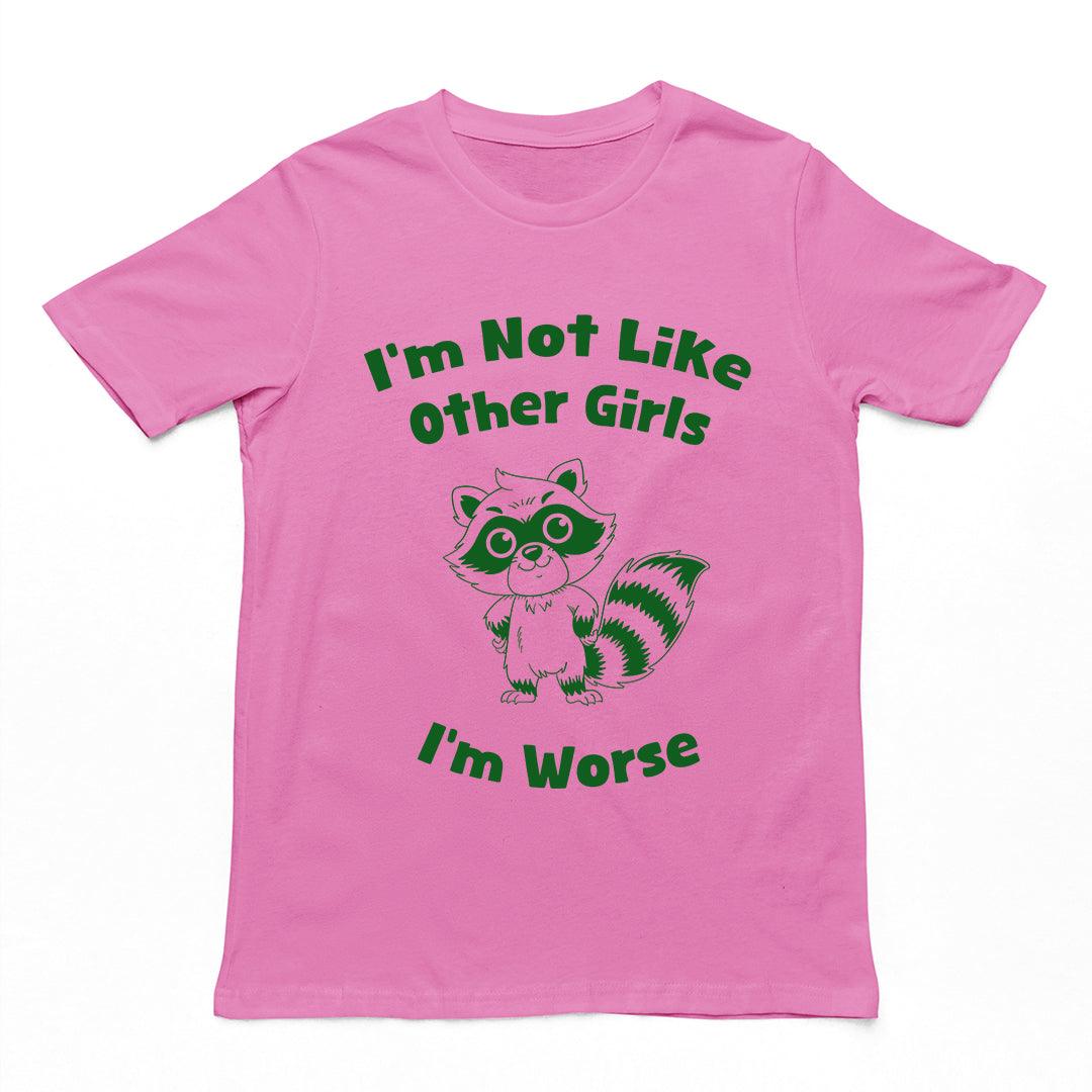 I'm not Like Other Girls (I'm worse) T-Shirt - Orbital Clothing