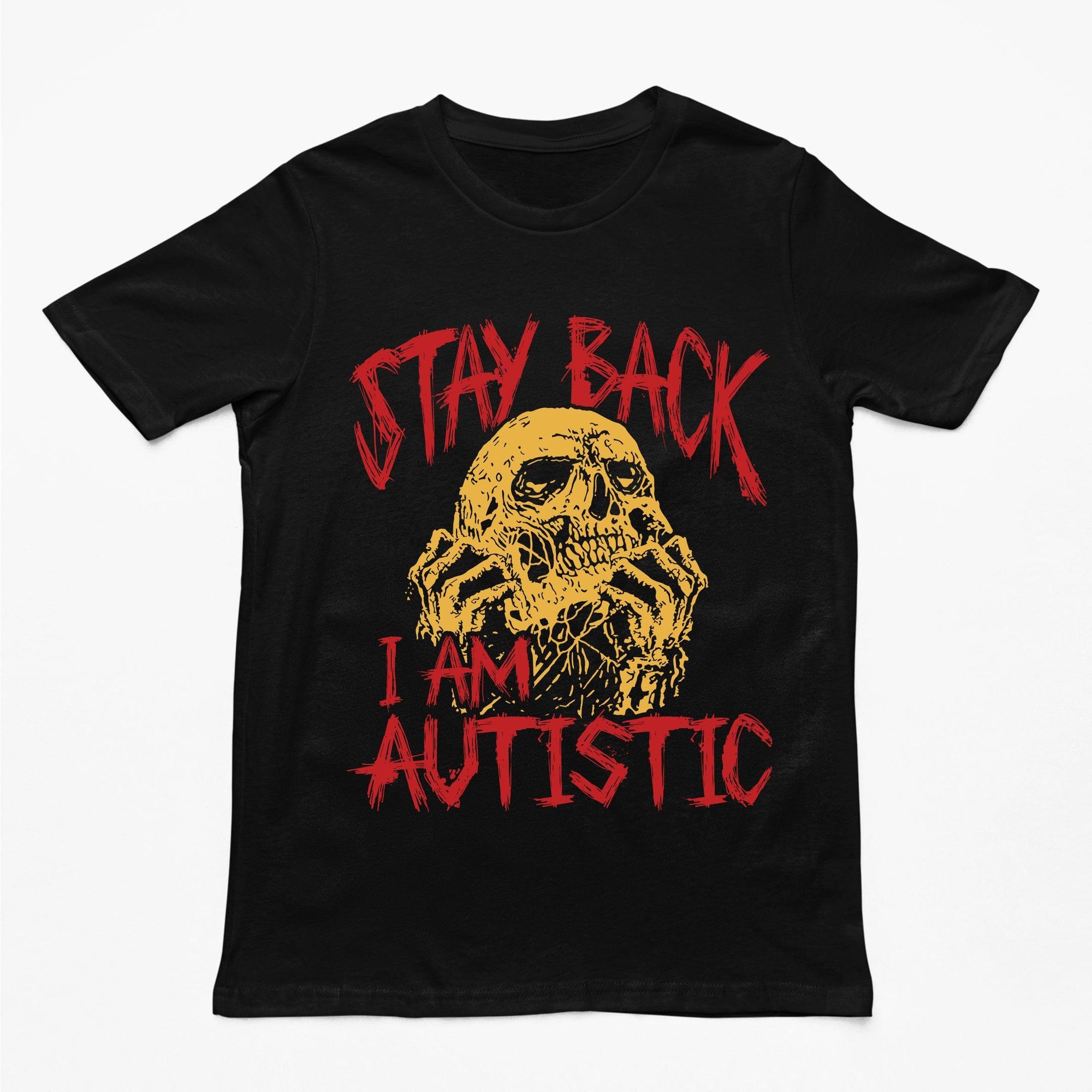 Stay Back I'm Autistic T-Shirt - Orbital Clothing
