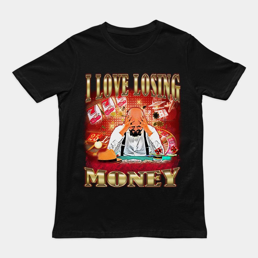 I love losing money T-Shirt - Orbital Clothing