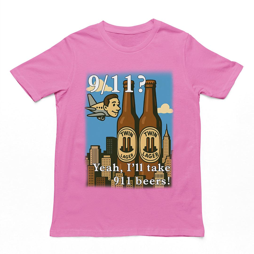 9/11 Yeah I'll Take 911 Beers! T-Shirt - Orbital Clothing
