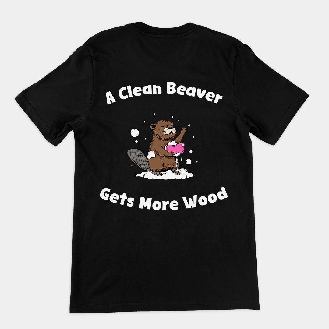 A Clean Beaver Gets More Wood t-shirt (backprint) - Orbital Clothing