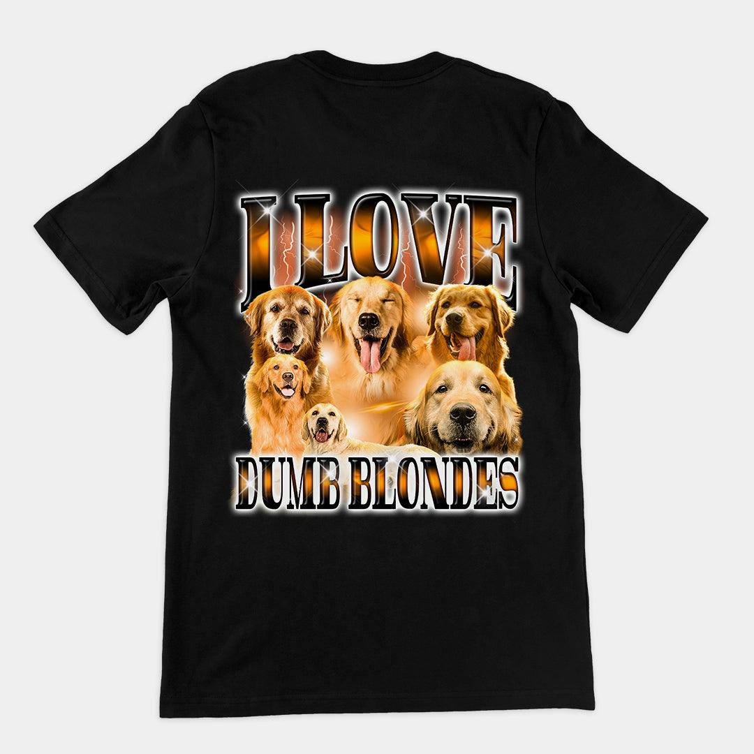 I love Dumb Blondes t-shirt (backprint) - Orbital Clothing