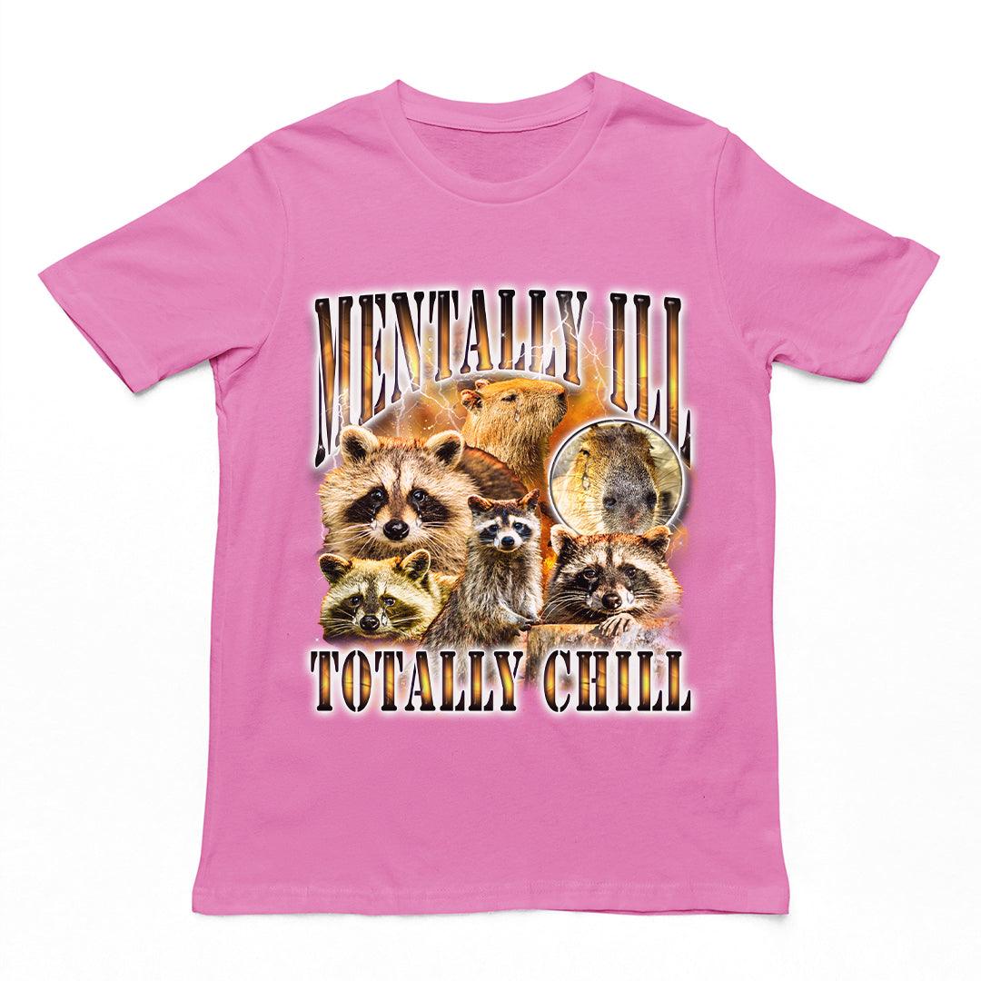 Mentally Ill Totally Chill t-shirt - Orbital Clothing