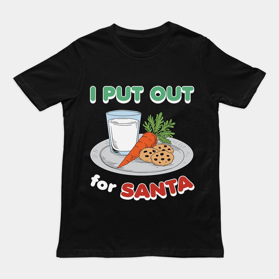 I Put out for Santa T-Shirt - Orbital Clothing