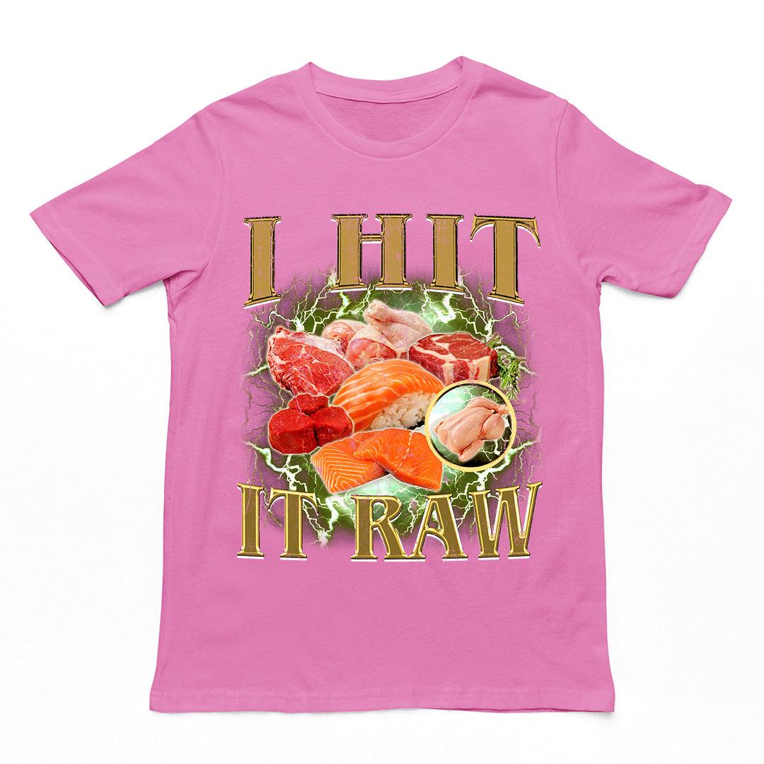 I hit it raw T-Shirt - Orbital Clothing