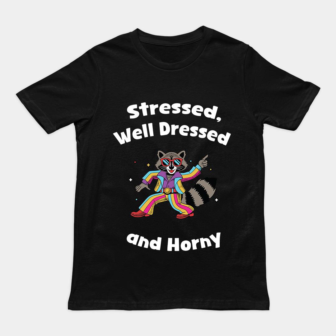 Stressed, Well Dressed and Horny T-shirt - Orbital Clothing