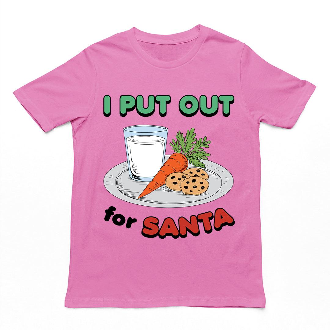I Put out for Santa T-Shirt - Orbital Clothing
