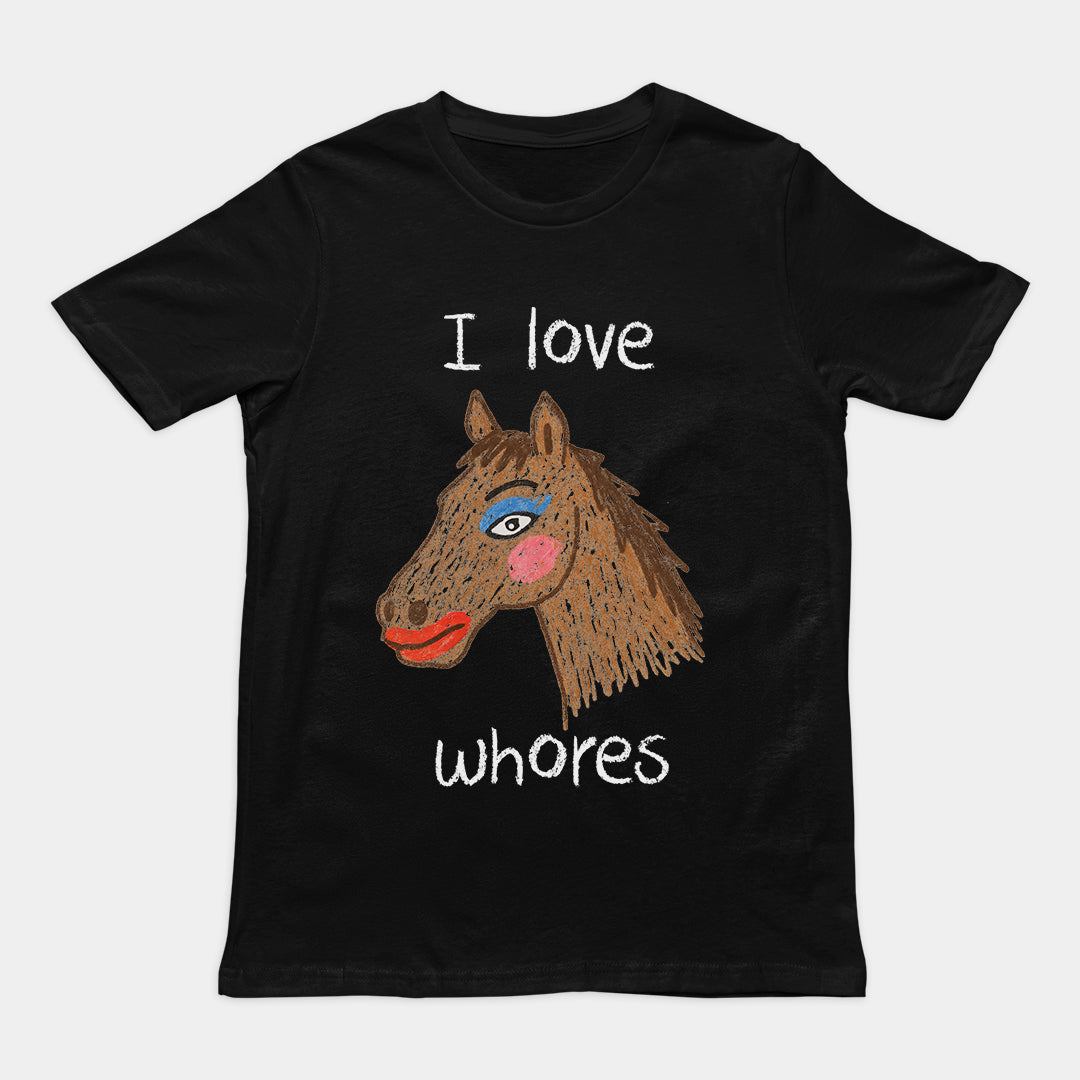 I Love Whores T-Shirt