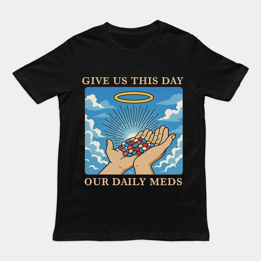 Give us this Day Our Daily Meds T-Shirt - Orbital Clothing
