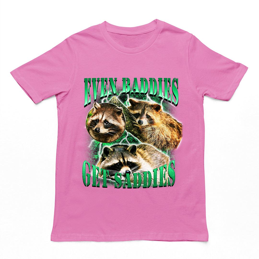 Even Baddies Get Saddies t-shirt - Orbital Clothing