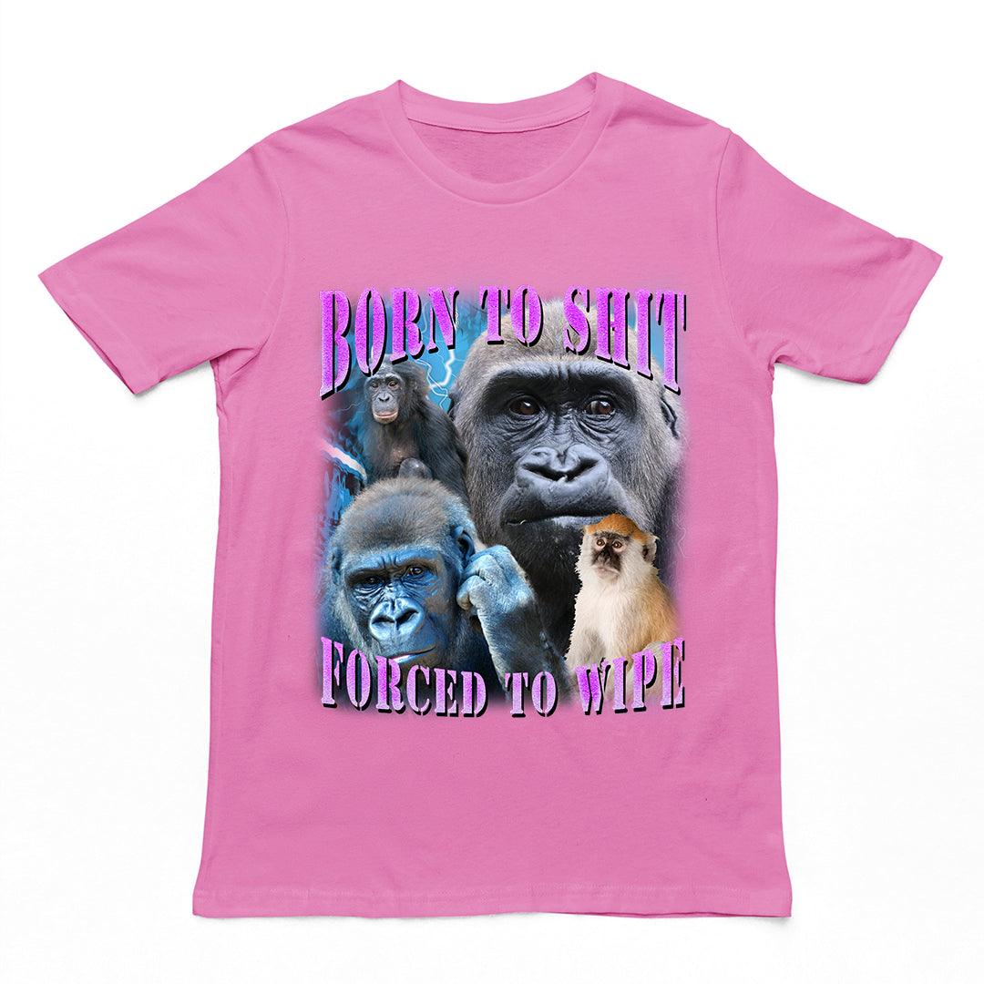 Born to Shit Forced to Wipe t-shirt - Orbital Clothing