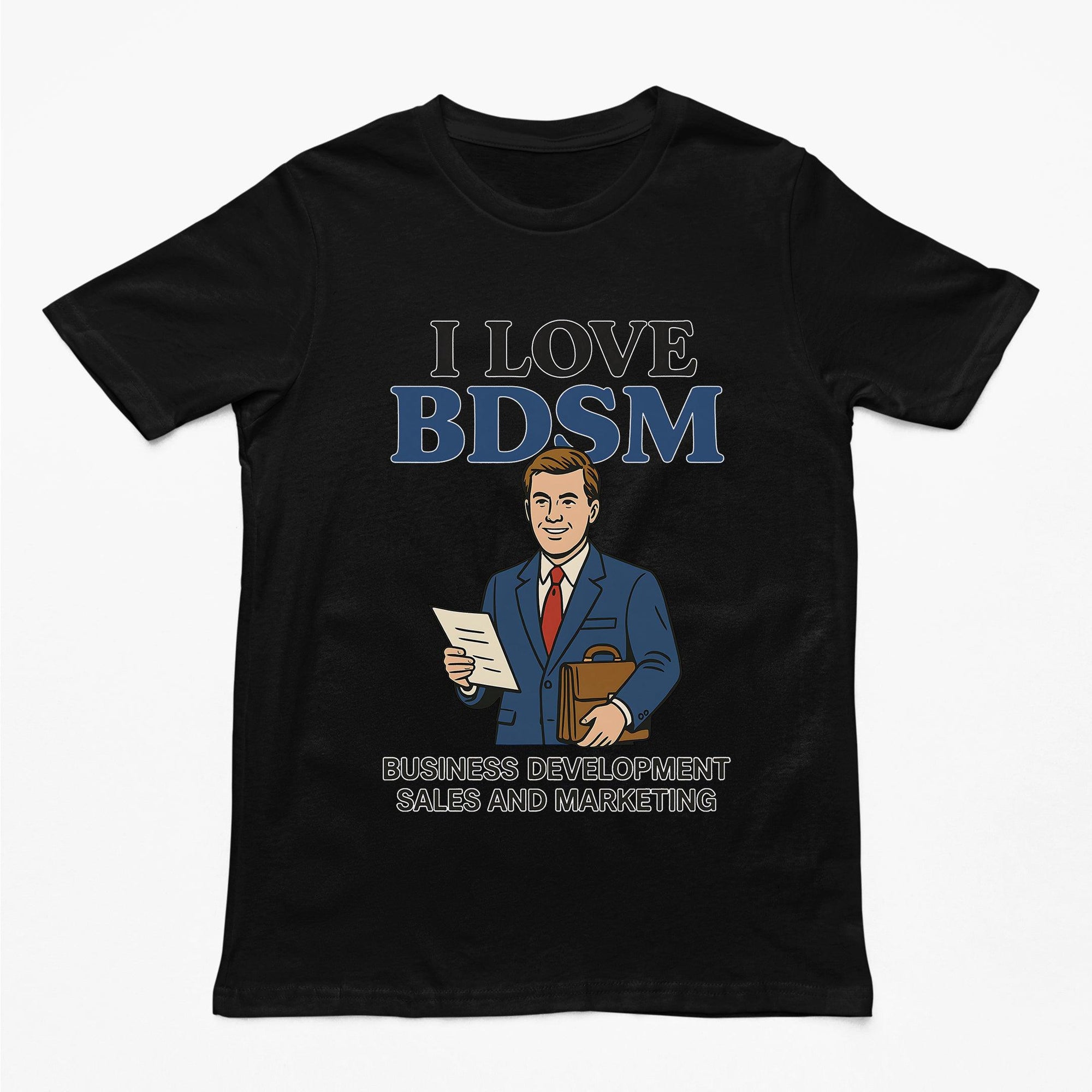 I Love BDSM - Business Development Sales and Marketing T-Shirt - Orbital Clothing