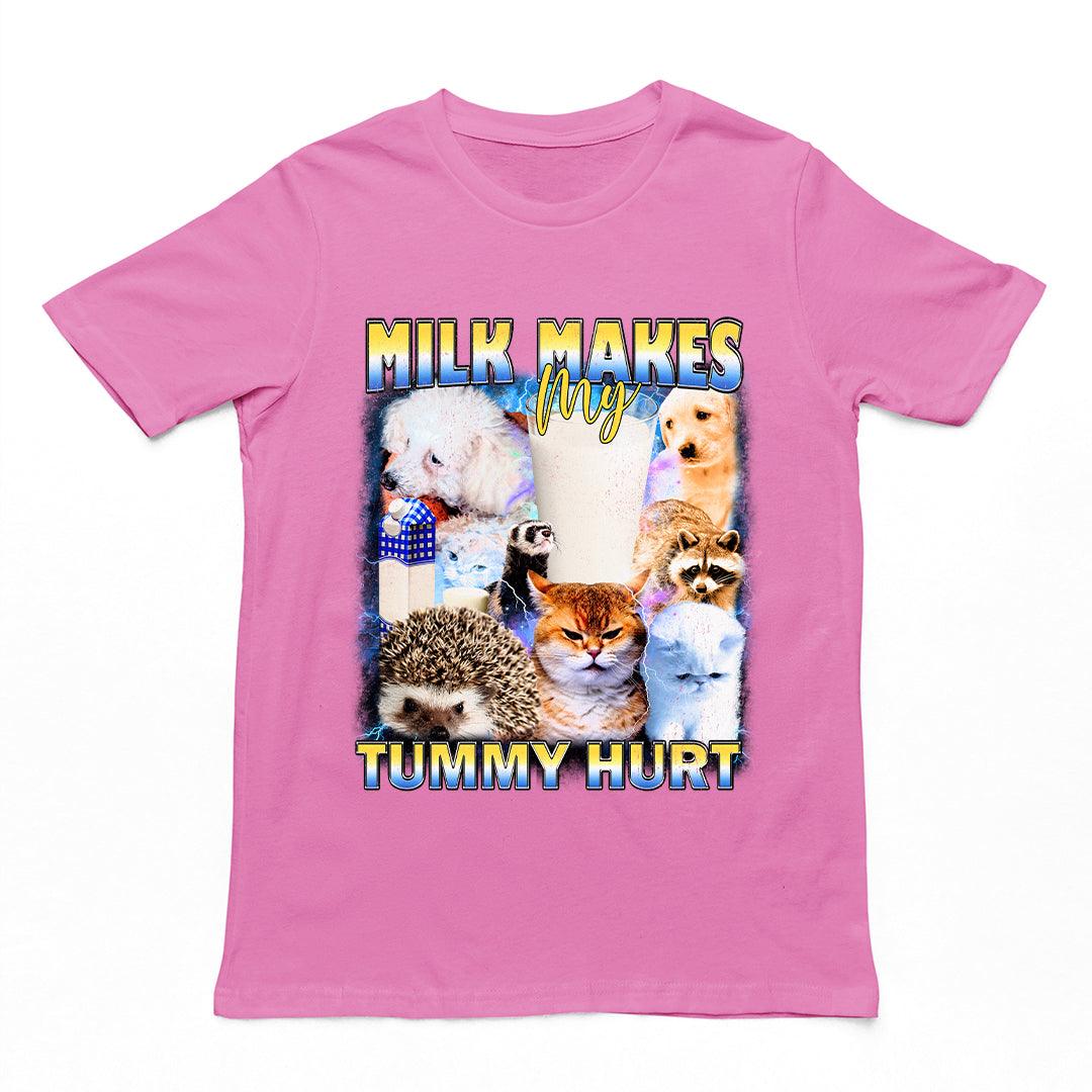Milk Makes my Tummy Hurt T-Shirt - Orbital Clothing
