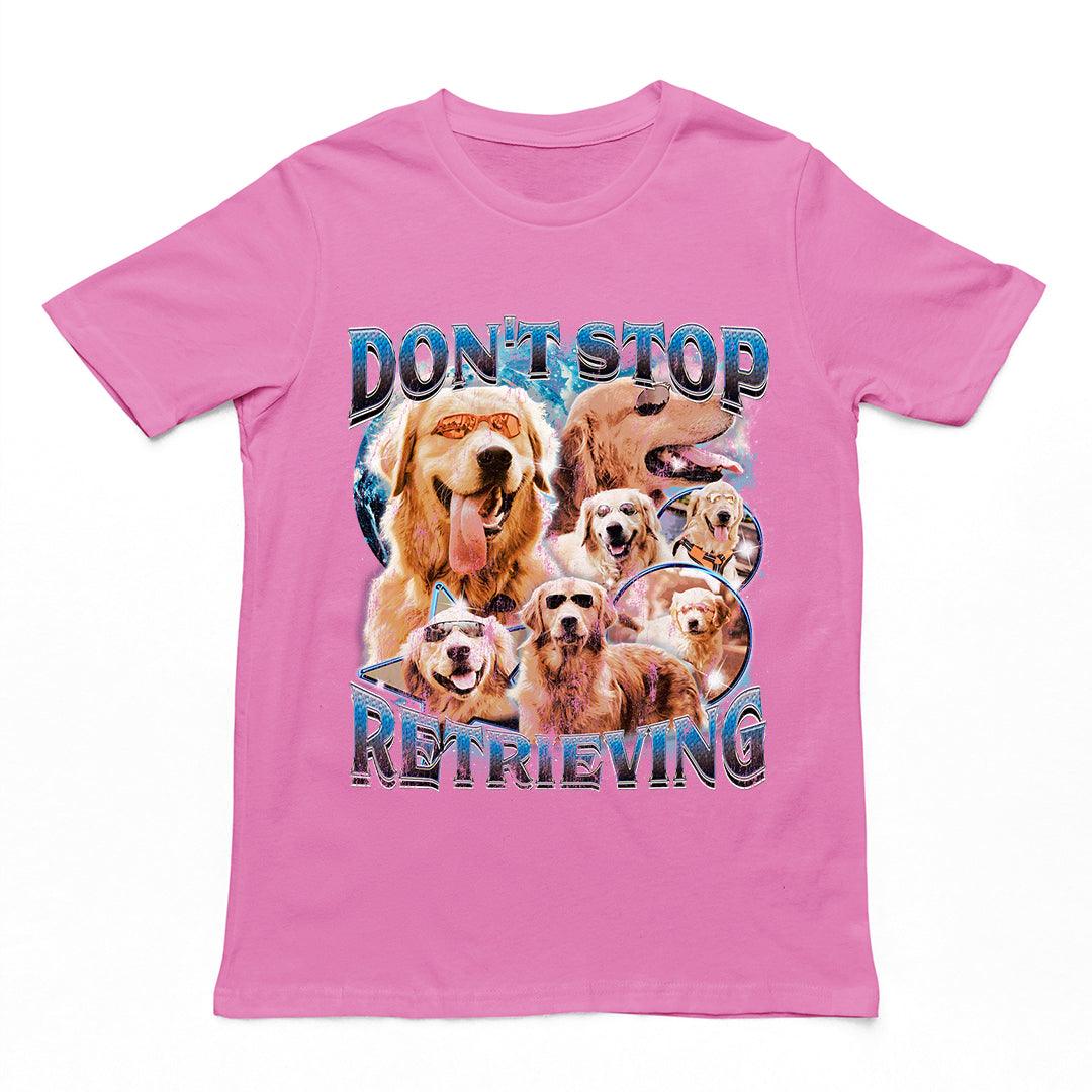 Don't Stop Retrieving t-shirt - Orbital Clothing