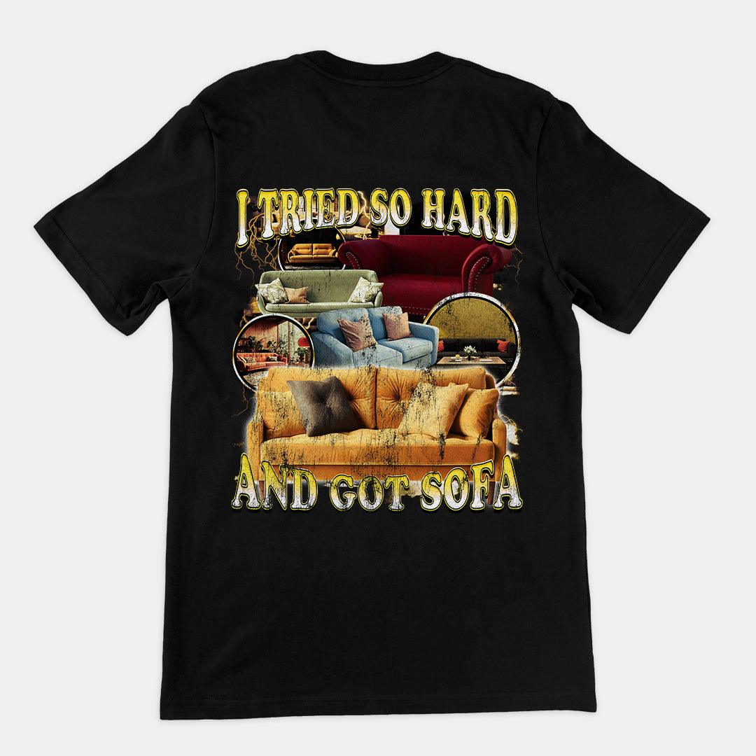 I Tried Hard and Got Sofa t-shirt (backprint) - Orbital Clothing