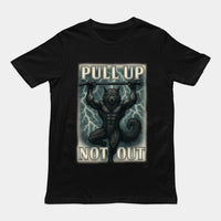 Pull Up Not Out T-Shirt