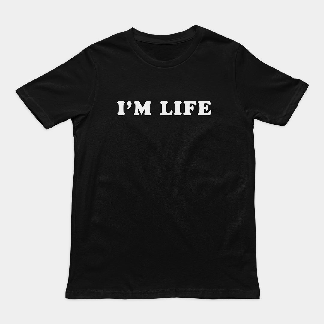 I'm life T-Shirt