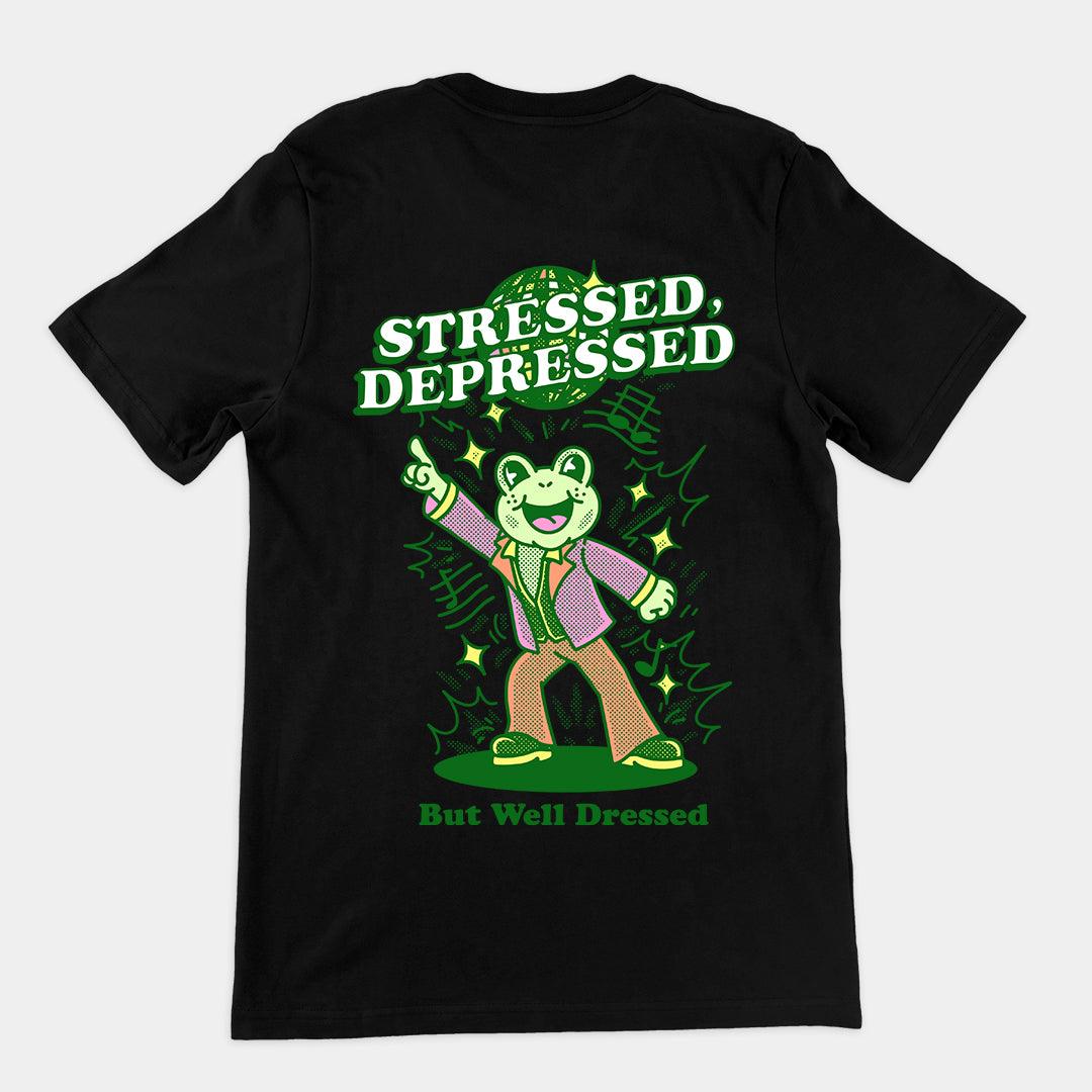 Stressed Depressed but Well Dressed T-shirt (backprint) - Orbital Clothing