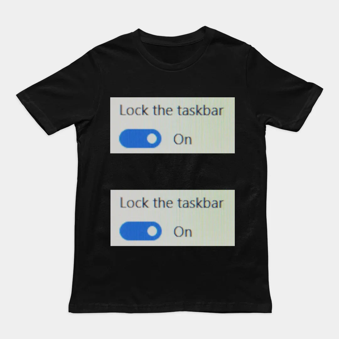 Lock the taskbar lock the taskbar T-Shirt - Orbital Clothing