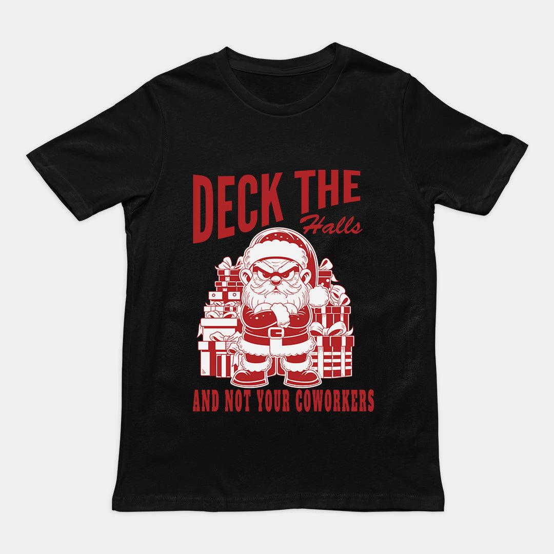 Deck the Halls and Not your Coworkers T-Shirt - Orbital Clothing