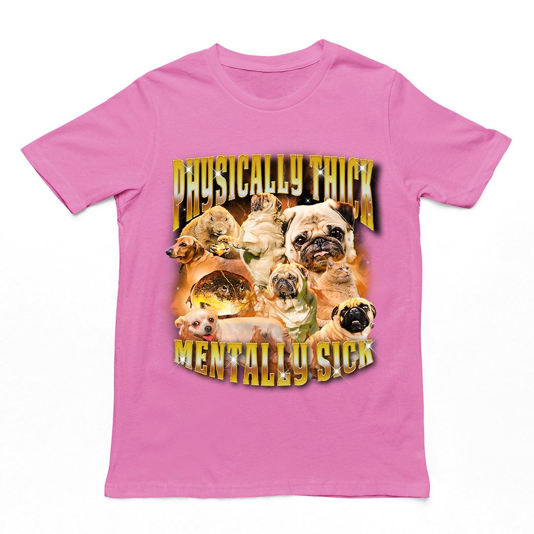 Physically Thick Mentally Sick t-shirt - Orbital Clothing