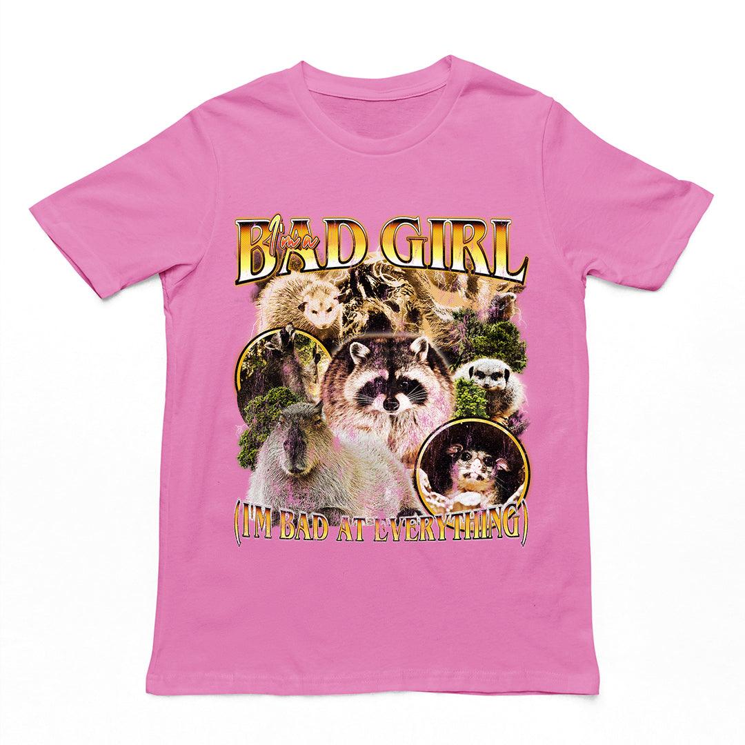 I'm a Bad Girl (I'm Bad at Everything) t-shirt - Orbital Clothing