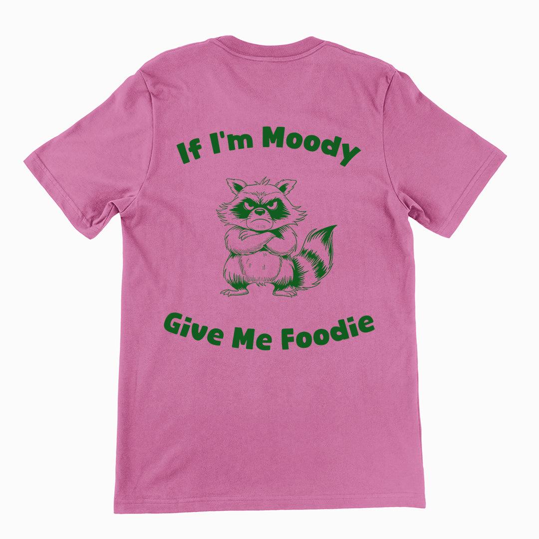 If I'm Moody Give me Foodie t-shirt (backprint) - Orbital Clothing