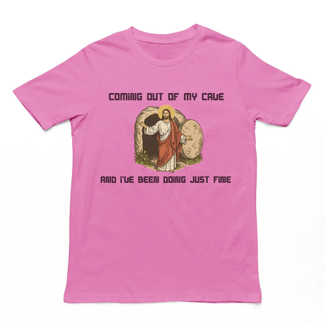 Coming out of my Cave and I've been doing just fine T-Shirt - Orbital Clothing