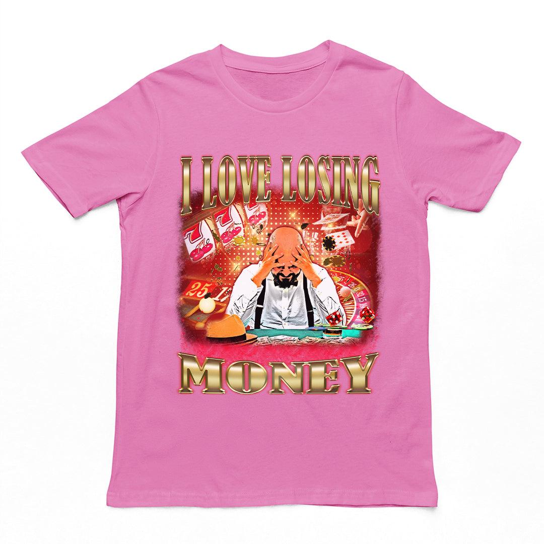 I love losing money T-Shirt - Orbital Clothing