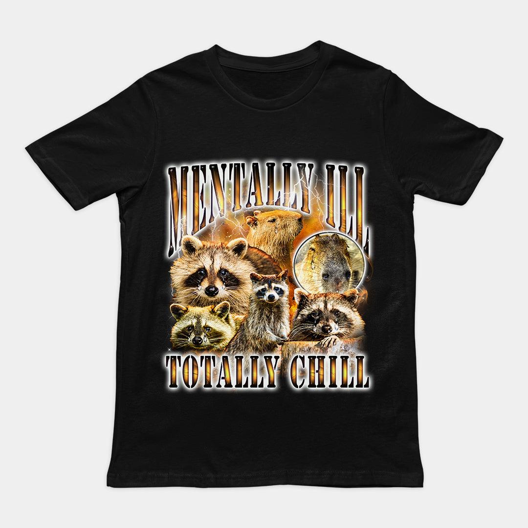 Mentally Ill Totally Chill t-shirt - Orbital Clothing