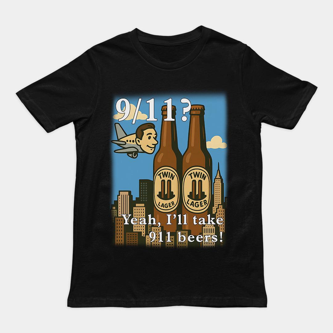 9/11 Yeah I'll Take 911 Beers! T-Shirt - Orbital Clothing