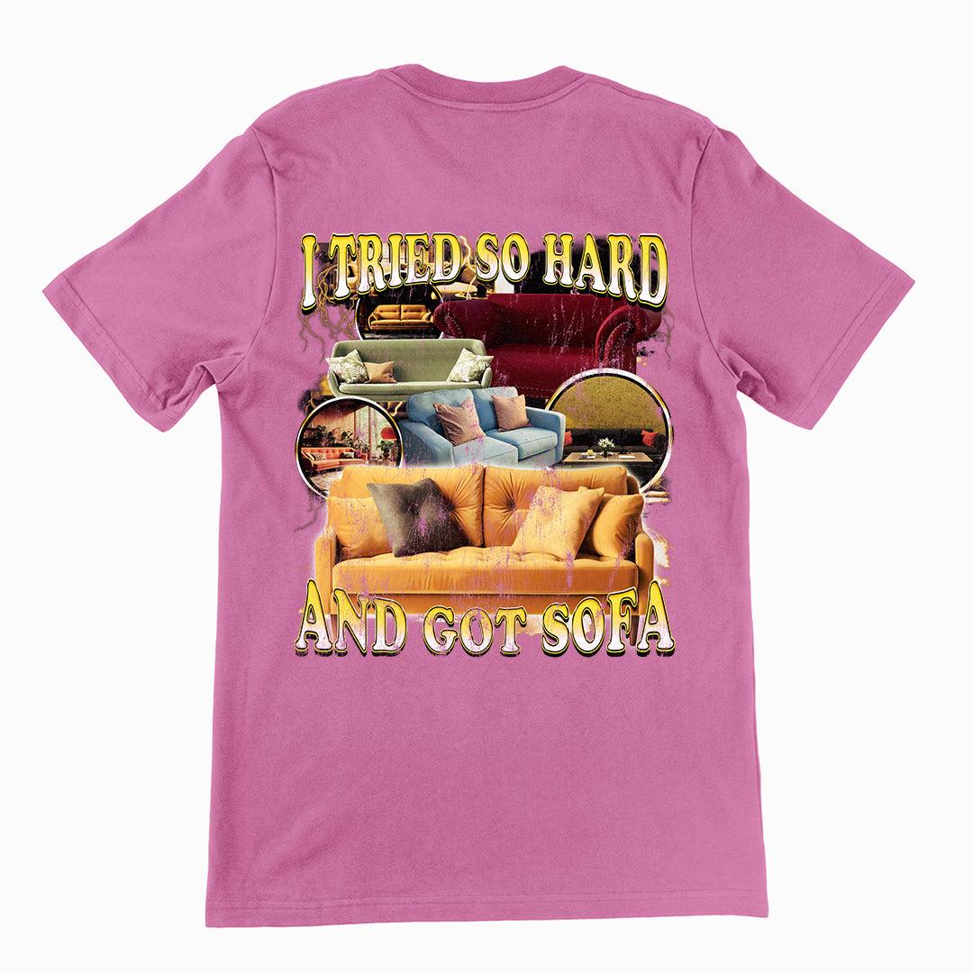 I Tried Hard and Got Sofa t-shirt (backprint) - Orbital Clothing