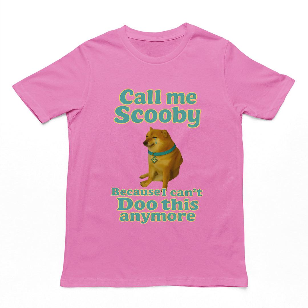 Call me scooby because I can't Doo this anymore T-Shirt - Orbital Clothing