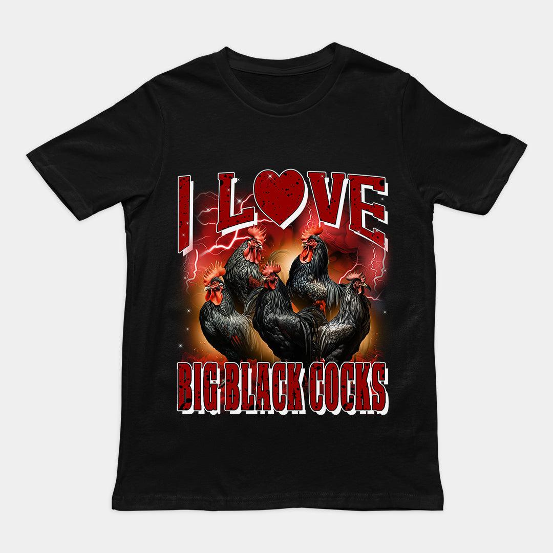 I love Big Black Cocks t-shirt - Orbital Clothing