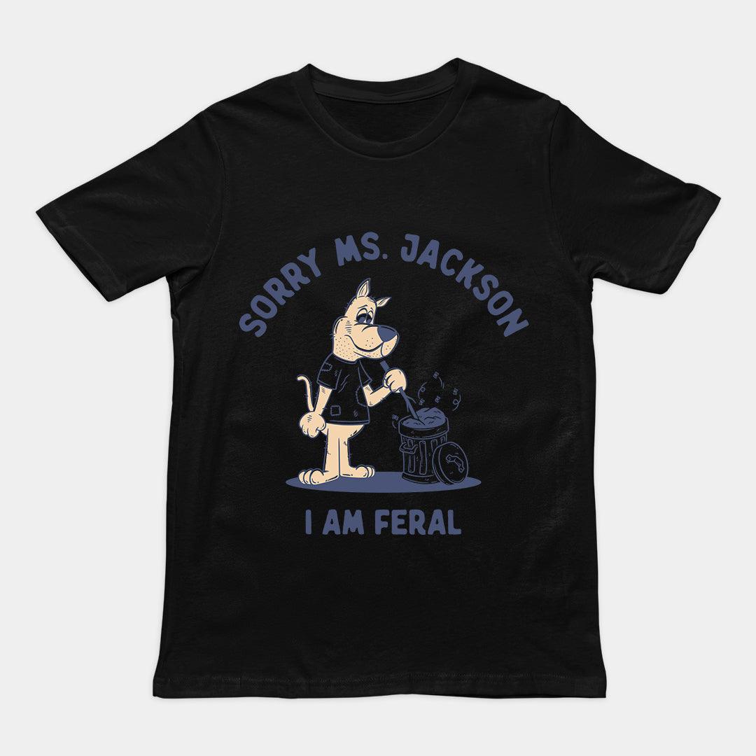Sorry Ms Jackson I Am Feral t-shirt - Orbital Clothing