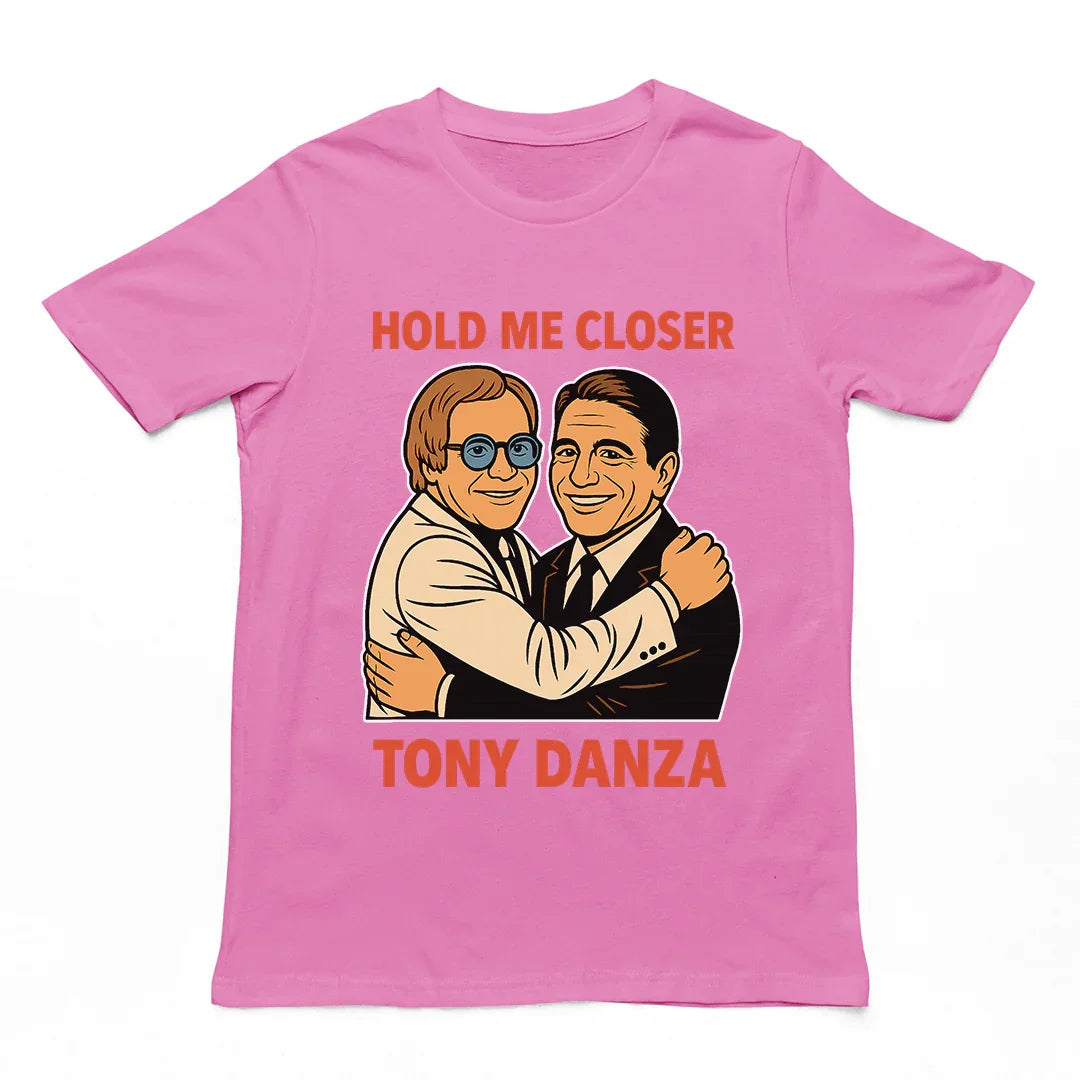 Hold me closer Tony Danza T-Shirt - Orbital Clothing